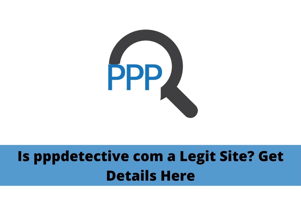Is pppdetective com a Legit Site? Get Details Here