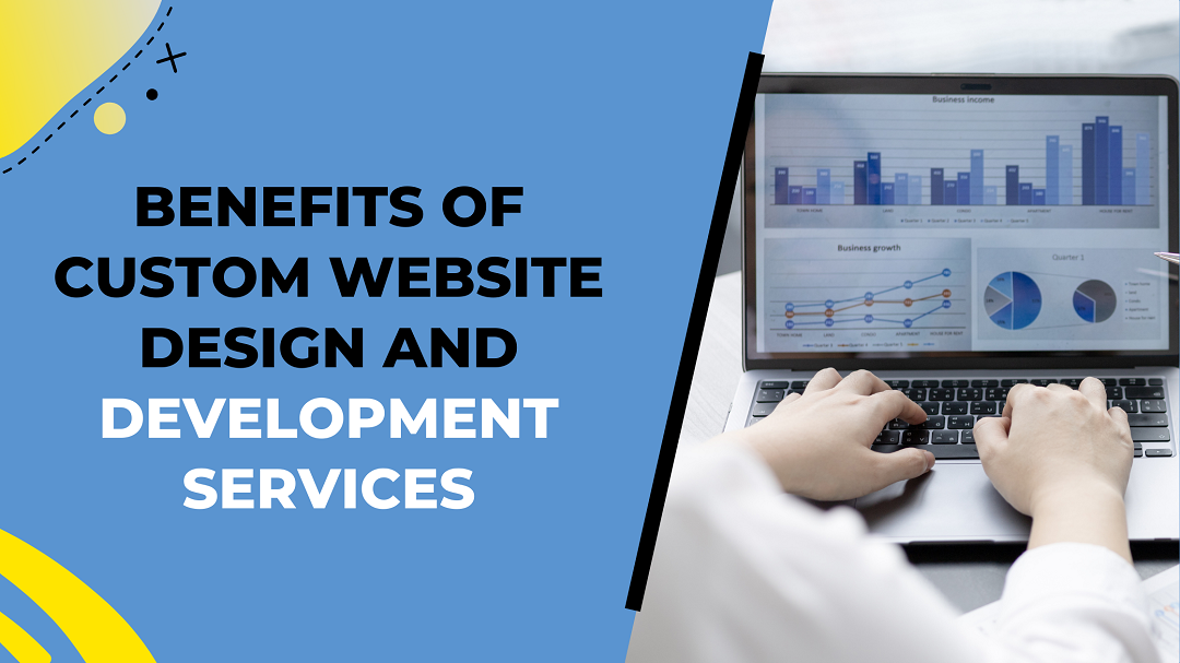 Benefits of Custom Website Design and Development Services